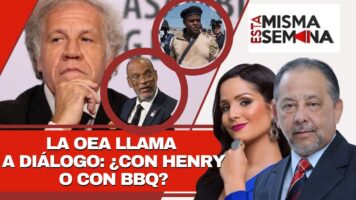 ONU, OEA, RD y Haití: La OEA llama a diálogo: ¿Con Henry o con BBQ? | Esta Misma Semana Seg-01