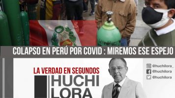 Colapso en Perú por Covid : Miremos ese Espejo
